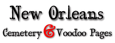 The New Orleans Cemetery & Voodoo Pages. New Orleans Cemetery and Voodoo in photos and text. Lots of Voodoo and related information. Links to other New Orleans Webstites.